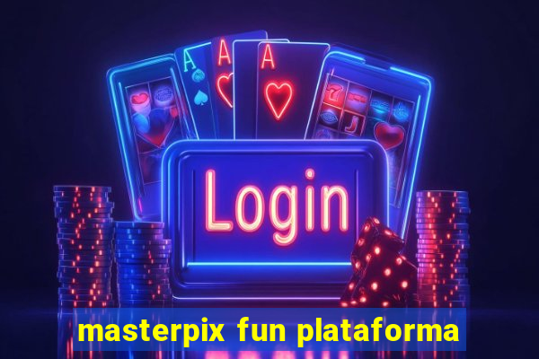 masterpix fun plataforma